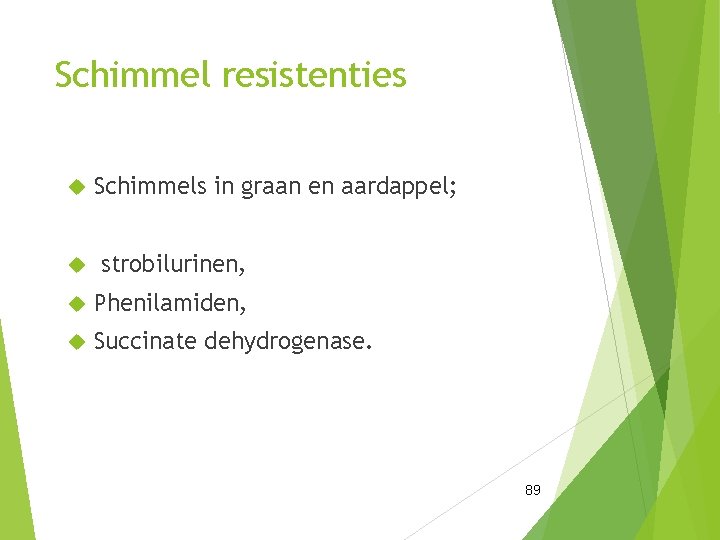 Schimmel resistenties Schimmels in graan en aardappel; strobilurinen, Phenilamiden, Succinate dehydrogenase. 89 