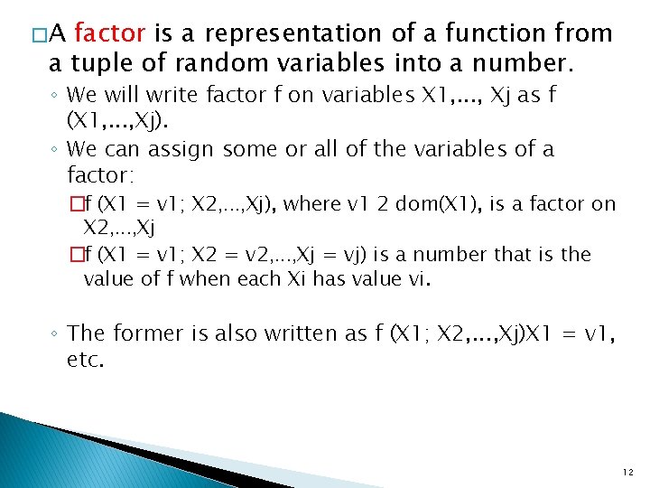 �A factor is a representation of a function from a tuple of random variables �A factor is a representation of a function from a tuple of random variables