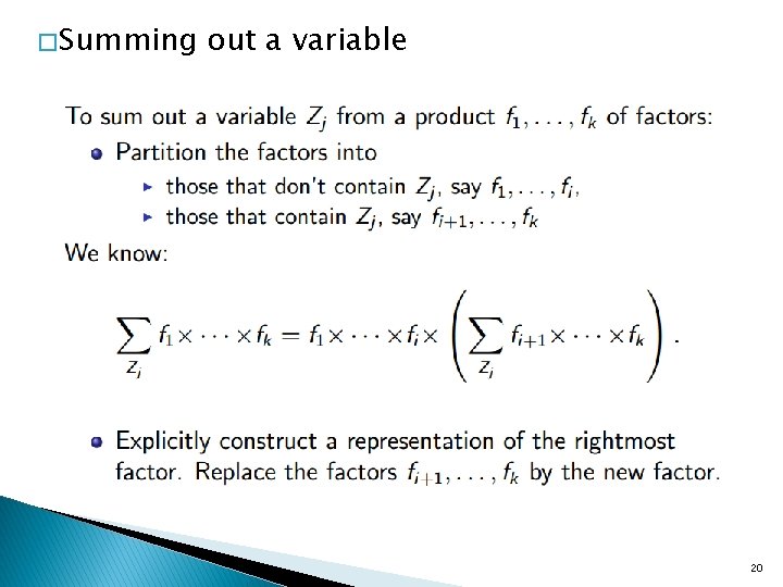 � Summing out a variable 20 