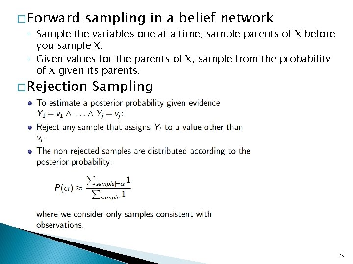 � Forward sampling in a belief network ◦ Sample the variables one at a