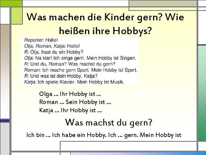 Was machen die Kinder gern? Wie heißen ihre Hobbys? Olga … Ihr Hobby ist