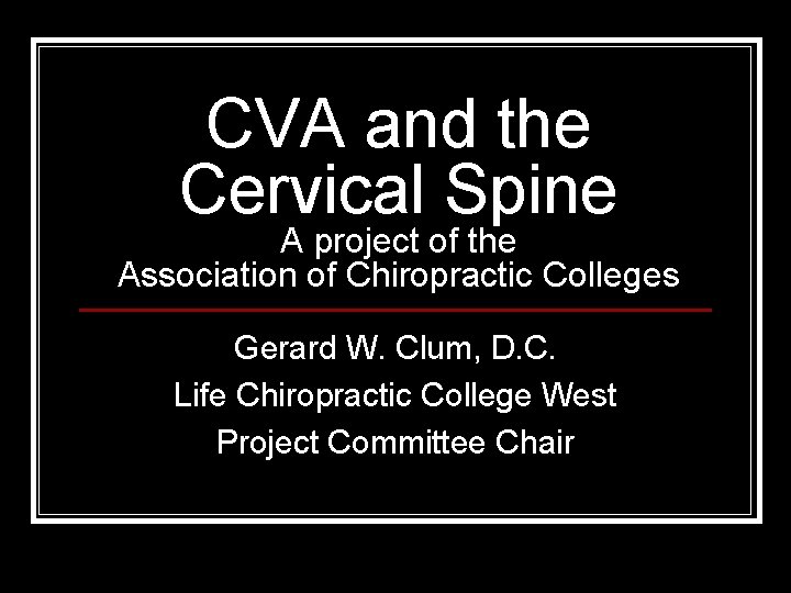 CVA and the Cervical Spine A project of the Association of Chiropractic Colleges Gerard