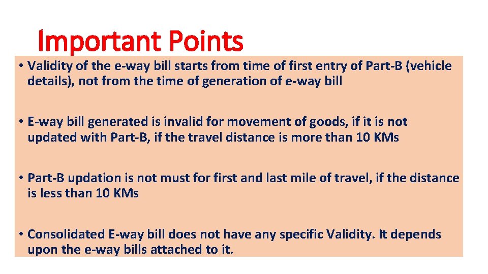 Important Points • Validity of the e-way bill starts from time of first entry