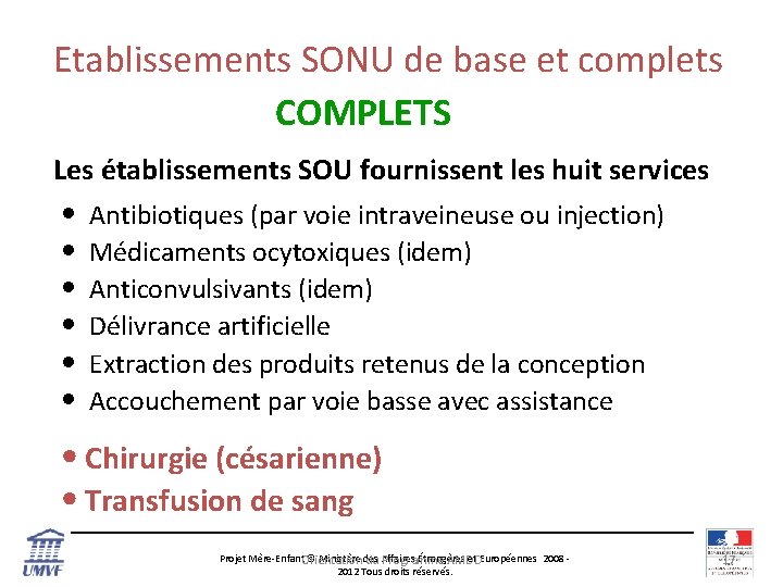 Etablissements SONU de base et complets COMPLETS Les établissements SOU fournissent les huit services