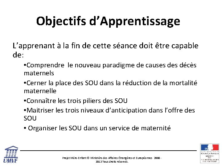 Objectifs d’Apprentissage L’apprenant à la fin de cette séance doit être capable de: •