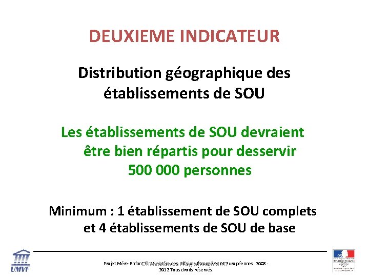 DEUXIEME INDICATEUR Distribution géographique des établissements de SOU Les établissements de SOU devraient être