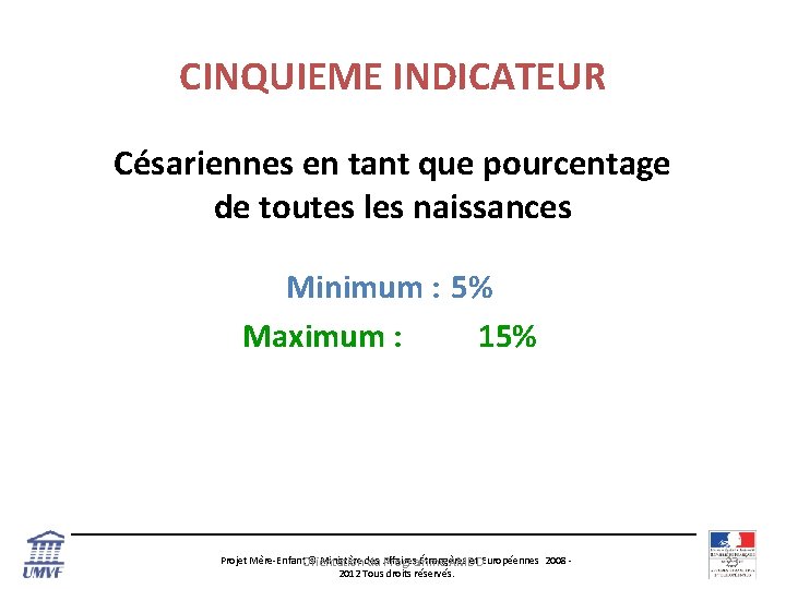 CINQUIEME INDICATEUR Césariennes en tant que pourcentage de toutes les naissances Minimum : 5%