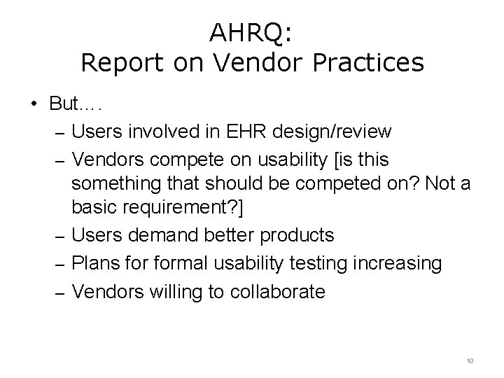 AHRQ: Report on Vendor Practices • But…. – Users involved in EHR design/review –