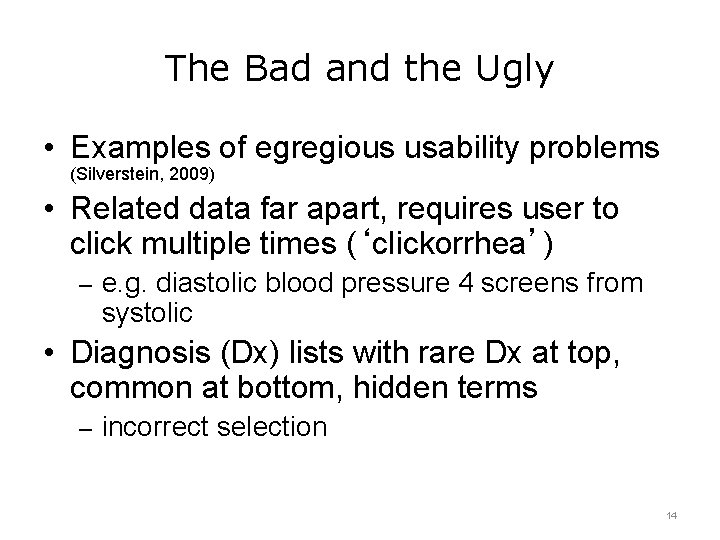 The Bad and the Ugly • Examples of egregious usability problems (Silverstein, 2009) •