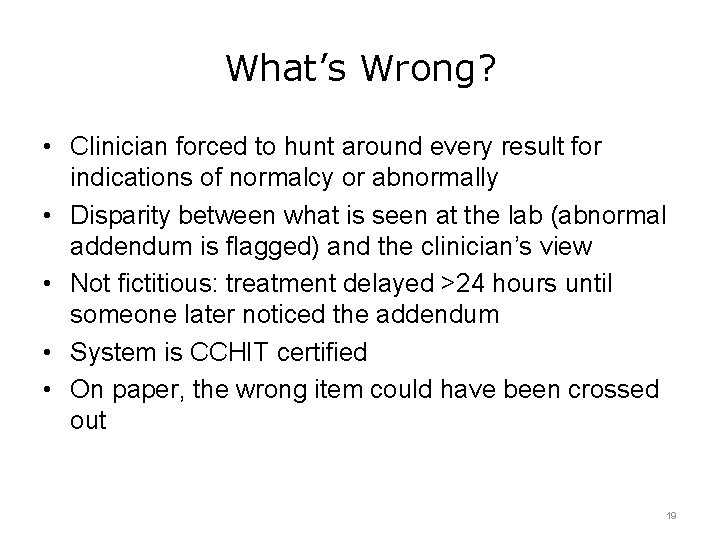 What’s Wrong? • Clinician forced to hunt around every result for indications of normalcy