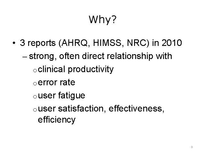 Why? • 3 reports (AHRQ, HIMSS, NRC) in 2010 – strong, often direct relationship