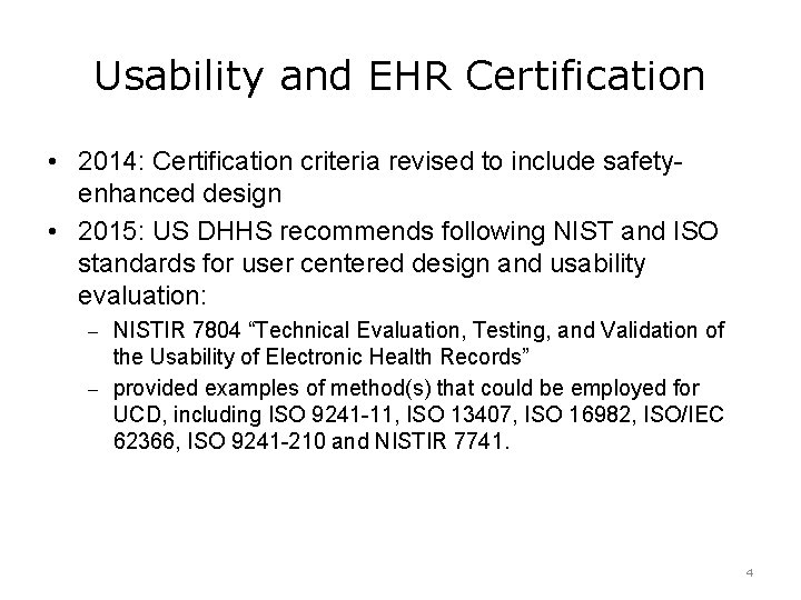 Usability and EHR Certification • 2014: Certification criteria revised to include safetyenhanced design •