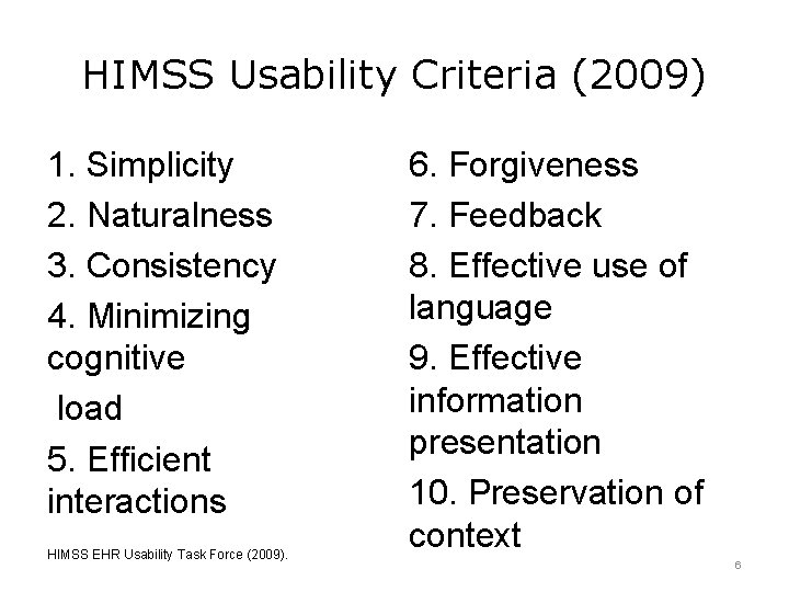 HIMSS Usability Criteria (2009) 1. Simplicity 2. Naturalness 3. Consistency 4. Minimizing cognitive load