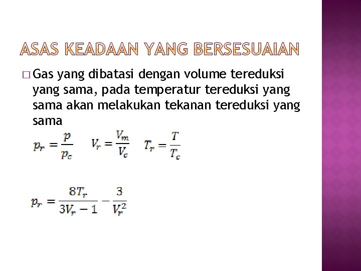 � Gas yang dibatasi dengan volume tereduksi yang sama, pada temperatur tereduksi yang sama