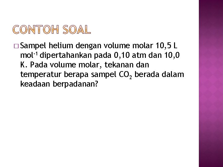 � Sampel helium dengan volume molar 10, 5 L mol-1 dipertahankan pada 0, 10