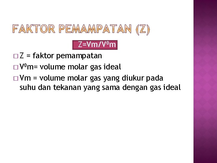 Z=Vm/V 0 m � Z = faktor pemampatan � V 0 m= volume molar