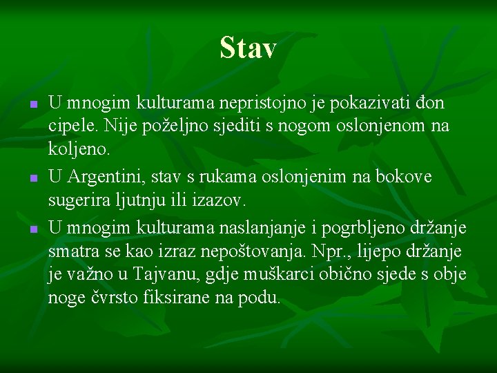 Stav n n n U mnogim kulturama nepristojno je pokazivati đon cipele. Nije poželjno
