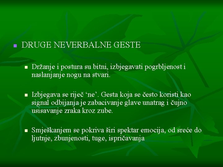 n DRUGE NEVERBALNE GESTE n n n Držanje i postura su bitni, izbjegavati pogrbljenost