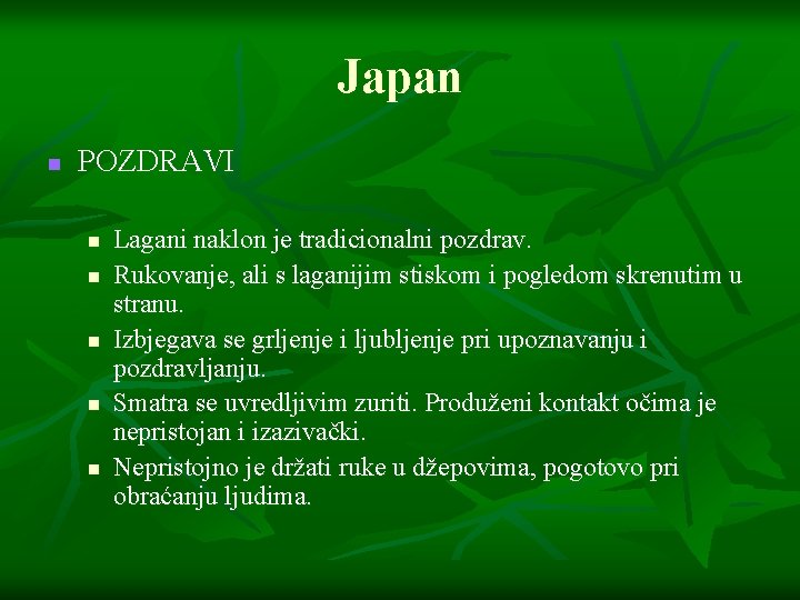 Japan n POZDRAVI n n n Lagani naklon je tradicionalni pozdrav. Rukovanje, ali s