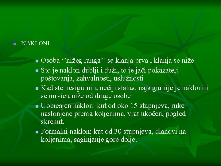 n NAKLONI Osoba ‘’nižeg ranga’’ se klanja prva i klanja se niže n Što