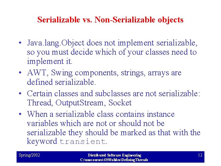 Serializable vs. Non-Serializable objects • Java. lang. Object does not implement serializable, so you