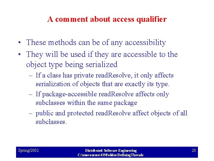 A comment about access qualifier • These methods can be of any accessibility •