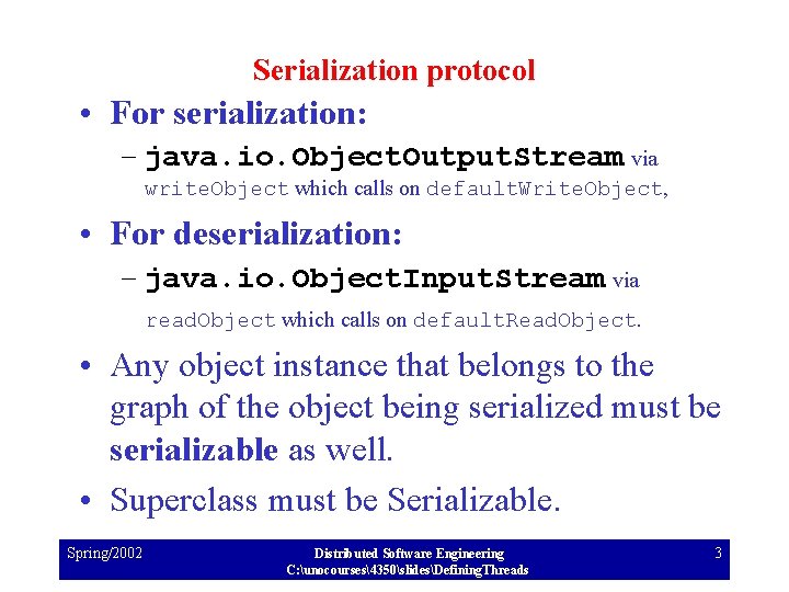 Serialization protocol • For serialization: – java. io. Object. Output. Stream via write. Object Serialization protocol • For serialization: – java. io. Object. Output. Stream via write. Object