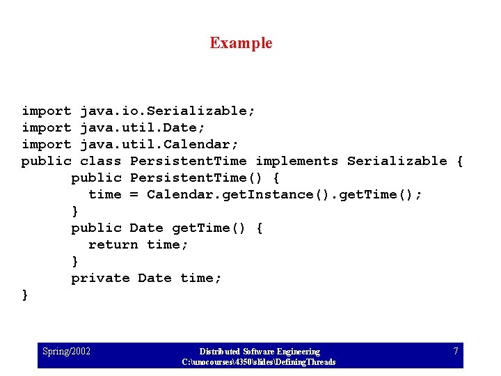 Example import public java. io. Serializable; java. util. Date; java. util. Calendar; class Persistent.