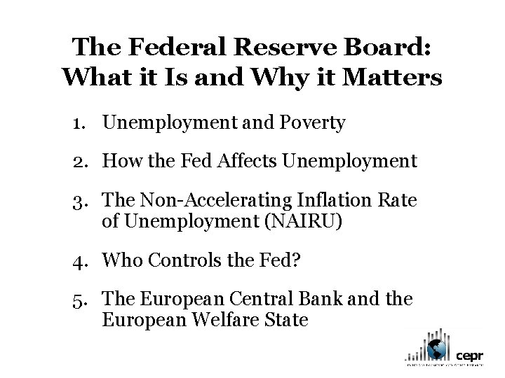 The Federal Reserve Board: What it Is and Why it Matters 1. Unemployment and
