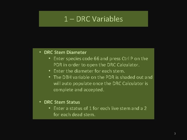 1 – DRC Variables • DRC Stem Diameter • Enter species code 66 and
