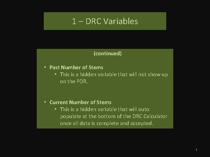 1 – DRC Variables (continued) • Past Number of Stems • This is a