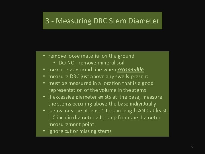 3 - Measuring DRC Stem Diameter • remove loose material on the ground •