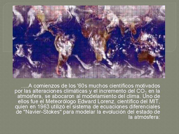 . . . A comienzos de los '60 s muchos científicos motivados por las