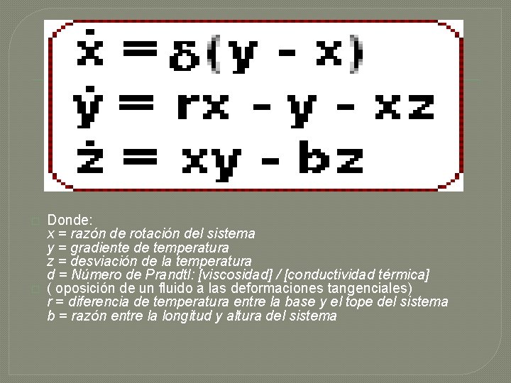 � � Donde: x = razón de rotación del sistema y = gradiente de