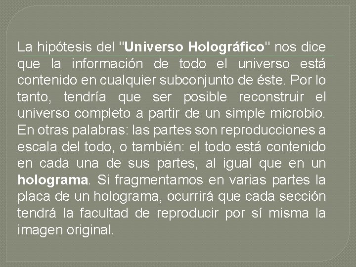 La hipótesis del "Universo Holográfico" nos dice que la información de todo el universo