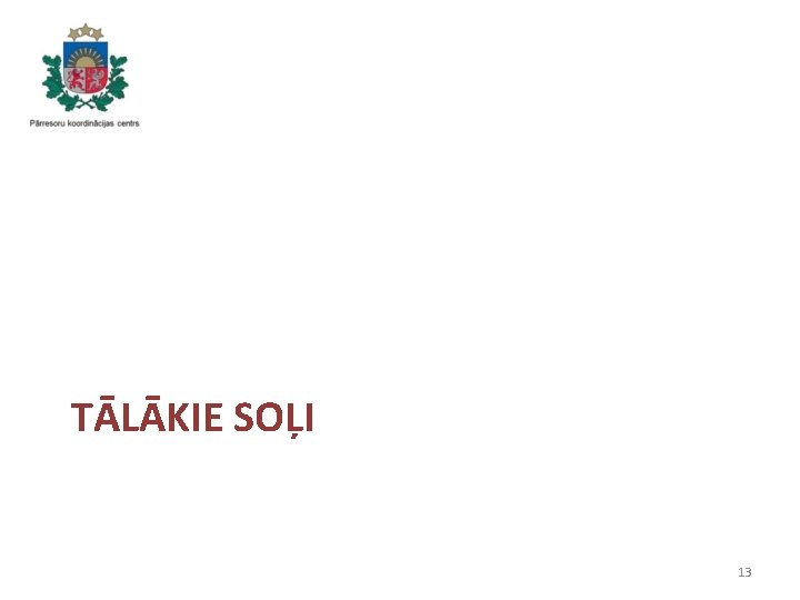 TĀLĀKIE SOĻI 13 