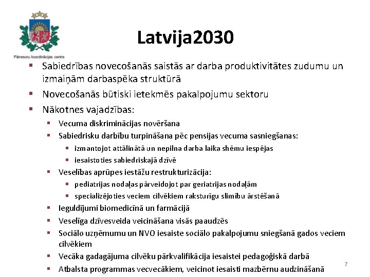 Latvija 2030 § Sabiedrības novecošanās saistās ar darba produktivitātes zudumu un izmaiņām darbaspēka struktūrā