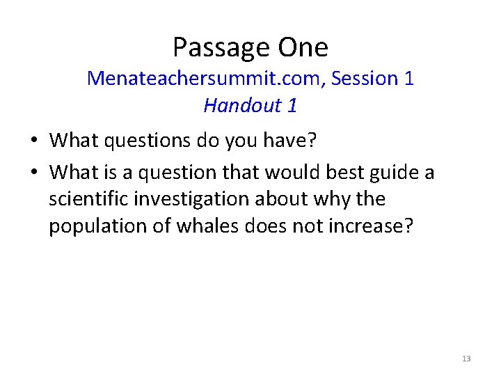 Passage One Menateachersummit. com, Session 1 Handout 1 • What questions do you have?
