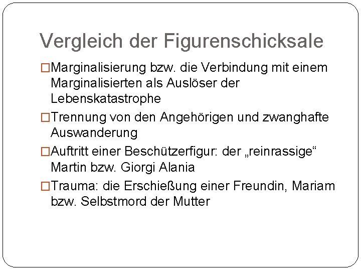 Vergleich der Figurenschicksale �Marginalisierung bzw. die Verbindung mit einem Marginalisierten als Auslöser der Lebenskatastrophe