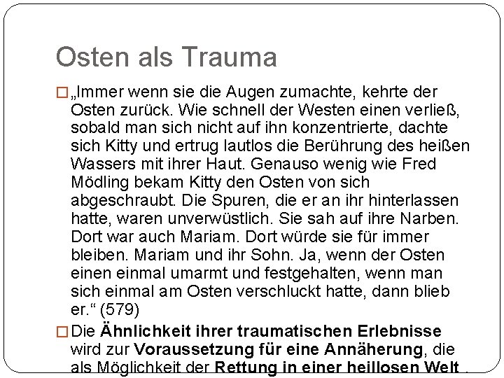 Osten als Trauma � „Immer wenn sie die Augen zumachte, kehrte der Osten zurück.