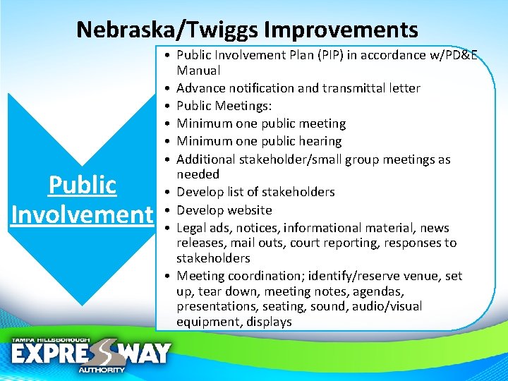 Nebraska/Twiggs Improvements Public Involvement • Public Involvement Plan (PIP) in accordance w/PD&E Manual •