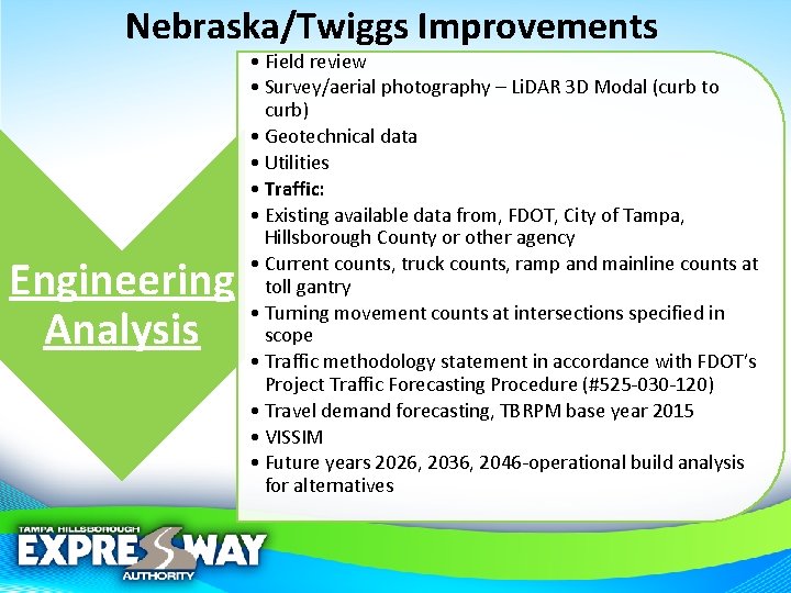 Nebraska/Twiggs Improvements Engineering Analysis • Field review • Survey/aerial photography – Li. DAR 3
