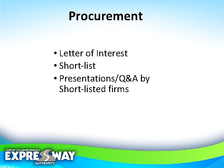 Procurement • Letter of Interest • Short-list • Presentations/Q&A by Short-listed firms 