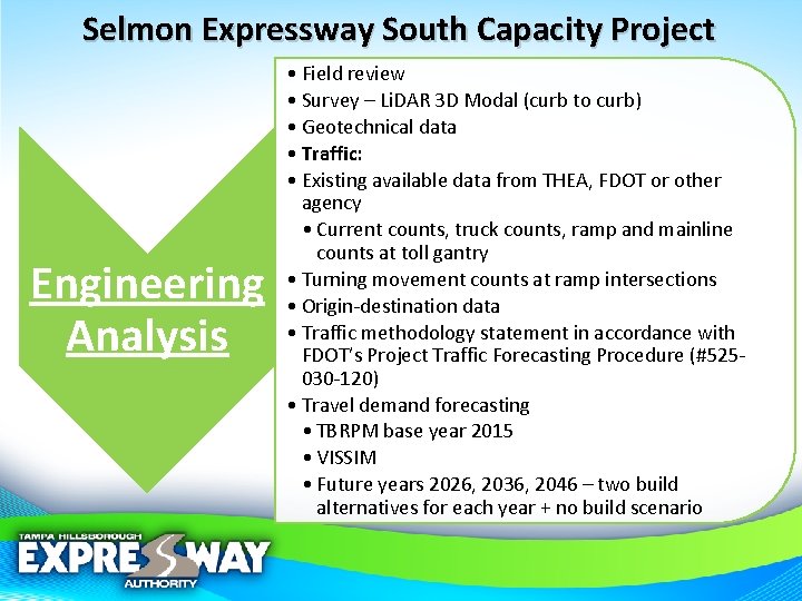 Selmon Expressway South Capacity Project Engineering Analysis • Field review • Survey – Li.