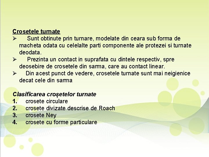 Crosetele turnate Ø Sunt obtinute prin turnare, modelate din ceara sub forma de macheta