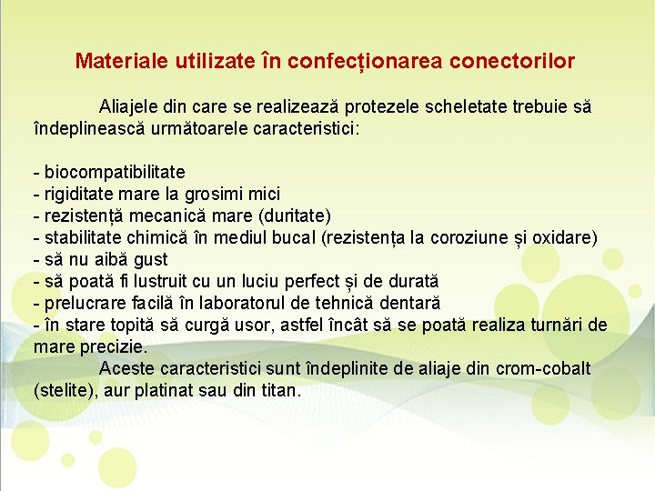 Materiale utilizate în confecționarea conectorilor Aliajele din care se realizează protezele scheletate trebuie să