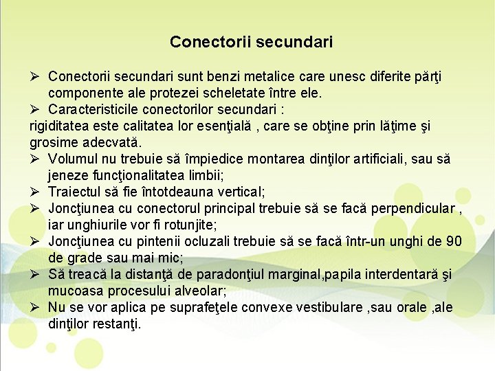 Conectorii secundari Ø Conectorii secundari sunt benzi metalice care unesc diferite părţi componente ale