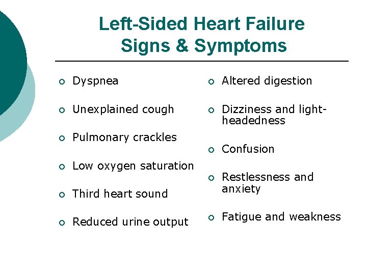 Left-Sided Heart Failure Signs & Symptoms ¡ Dyspnea ¡ Altered digestion ¡ Unexplained cough