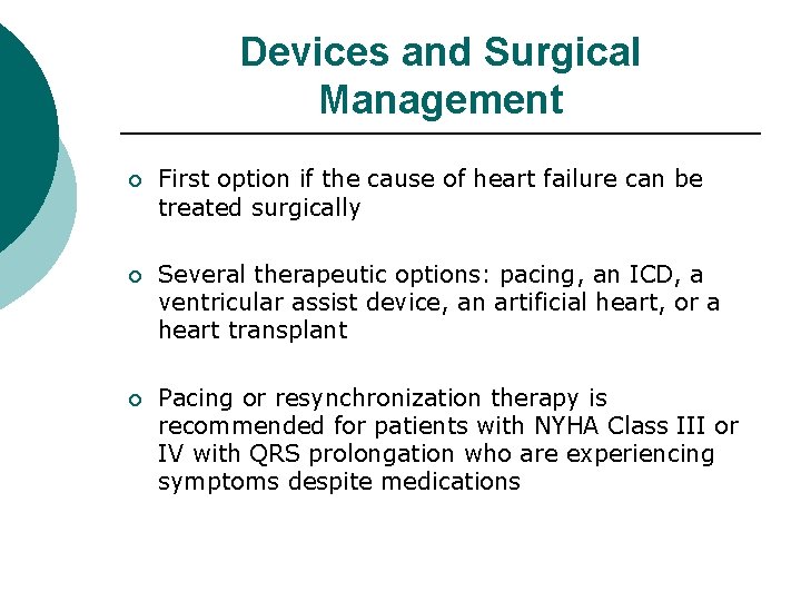 Devices and Surgical Management ¡ First option if the cause of heart failure can