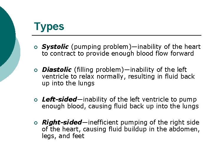 Types ¡ Systolic (pumping problem)—inability of the heart to contract to provide enough blood